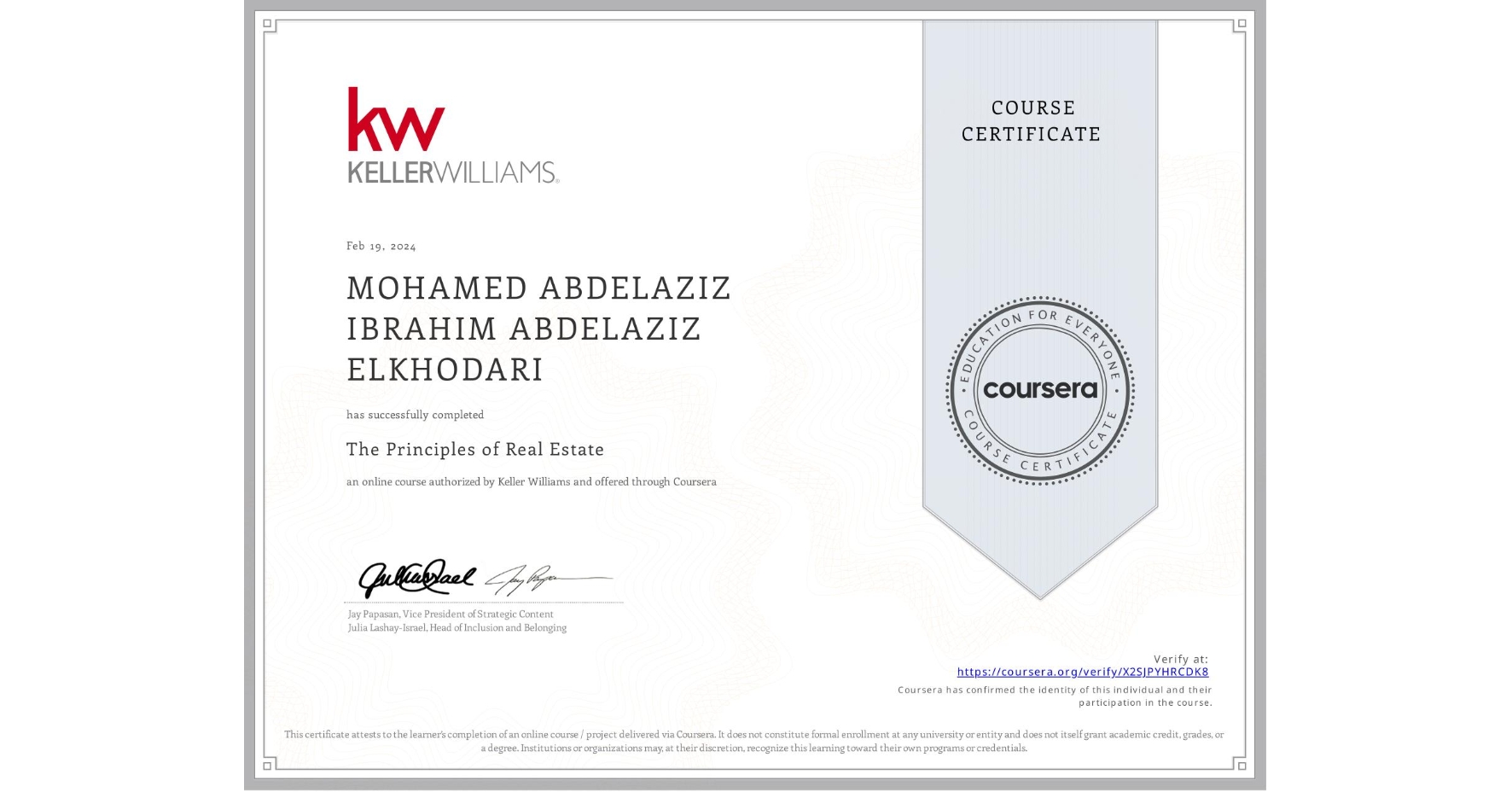 View certificate for MOHAMED ABDELAZIZ IBRAHIM ABDELAZIZ ELKHODARI, The Principles of Real Estate, an online non-credit course authorized by Keller Williams and offered through Coursera