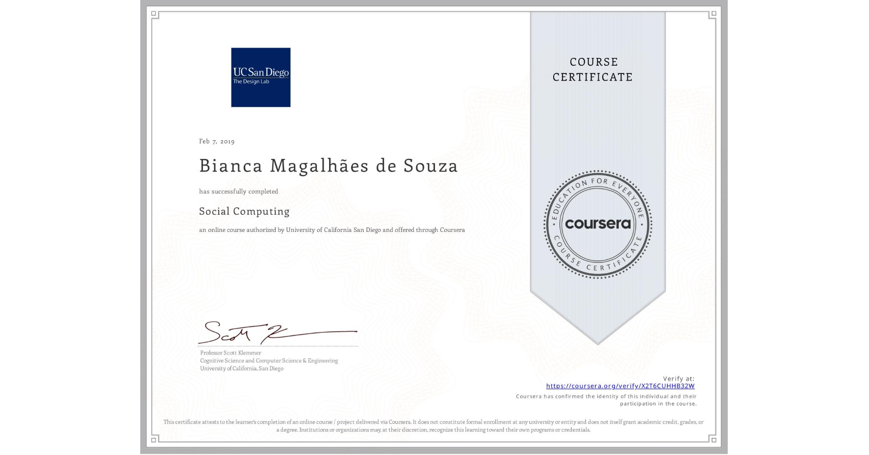 View certificate for Bianca Magalhães de Souza, Social Computing, an online non-credit course authorized by University of California San Diego and offered through Coursera