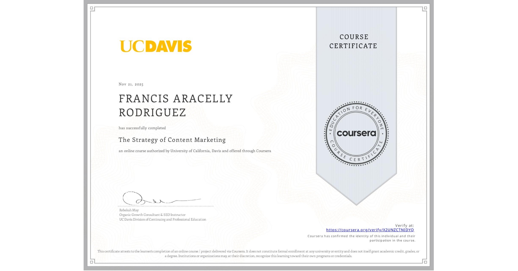 View certificate for FRANCIS ARACELLY RODRIGUEZ, The Strategy of Content Marketing, an online non-credit course authorized by University of California, Davis and offered through Coursera