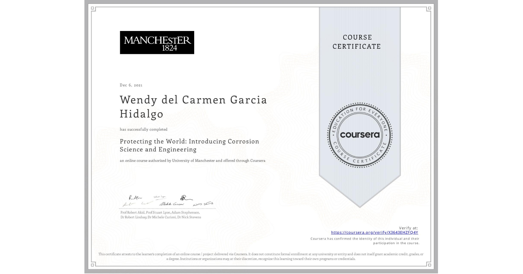 View certificate for Wendy del Carmen Garcia Hidalgo, Protecting the World: Introducing Corrosion Science and Engineering, an online non-credit course authorized by University of Manchester and offered through Coursera