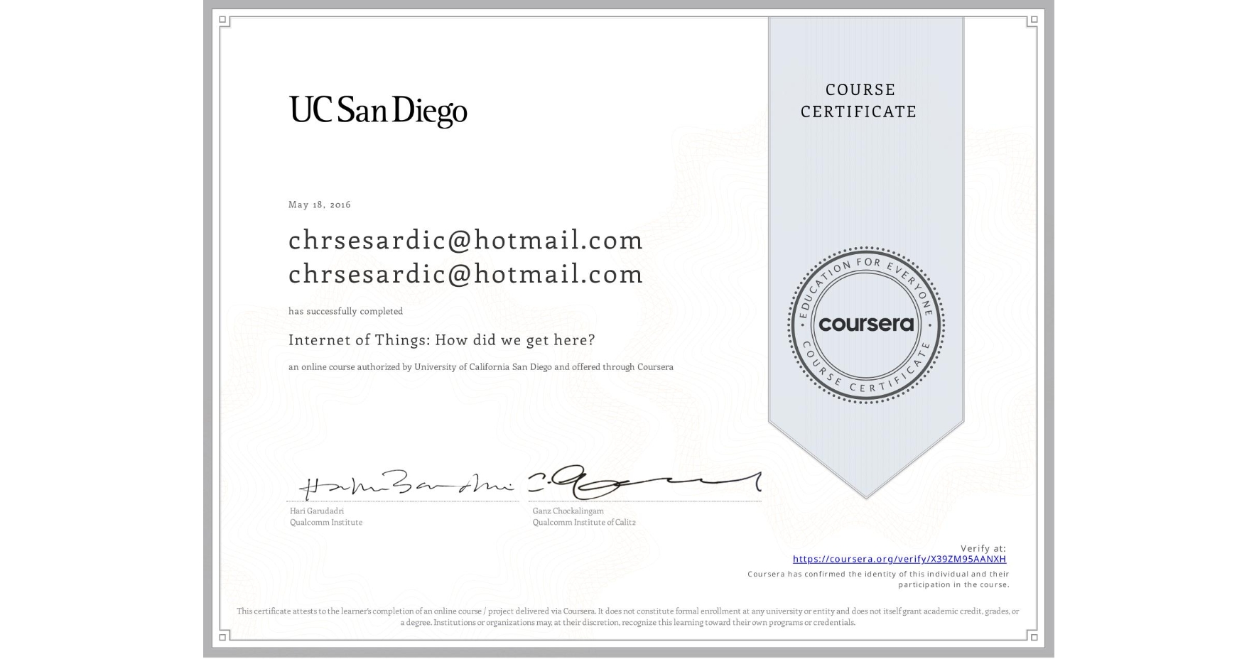 View certificate for chrsesardic@hotmail.com chrsesardic@hotmail.com, Internet of Things: How did we get here?, an online non-credit course authorized by University of California San Diego and offered through Coursera