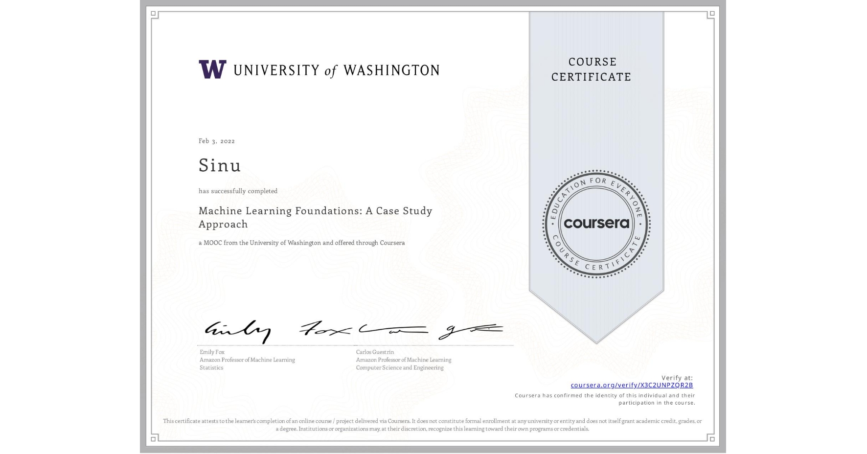 View certificate for Sinu , Machine Learning Foundations: A Case Study Approach, an online non-credit course authorized by University of Washington and offered through Coursera