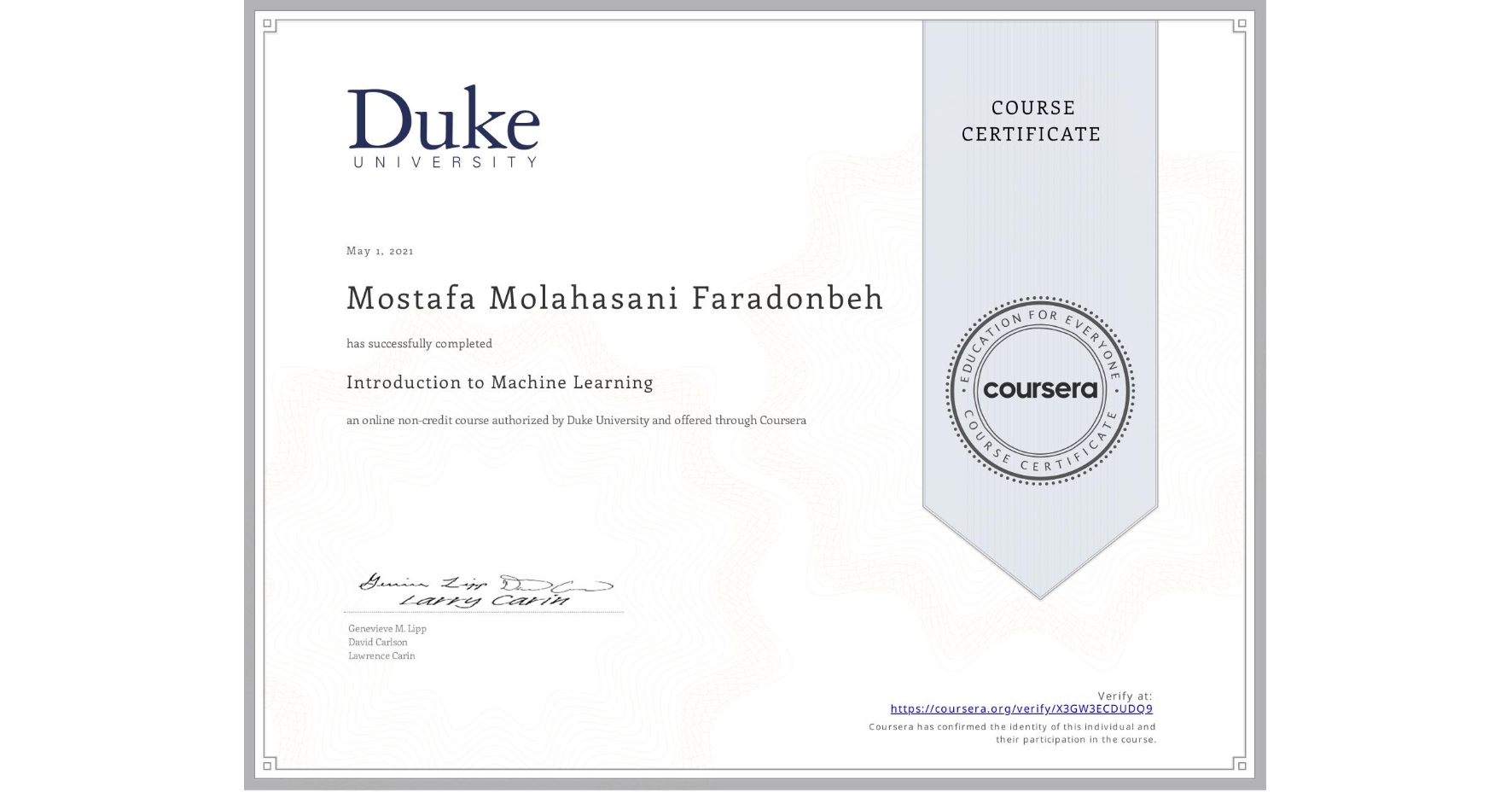 View certificate for Mostafa Molahasani Faradonbeh, Introduction to Machine Learning, an online non-credit course authorized by Duke University and offered through Coursera