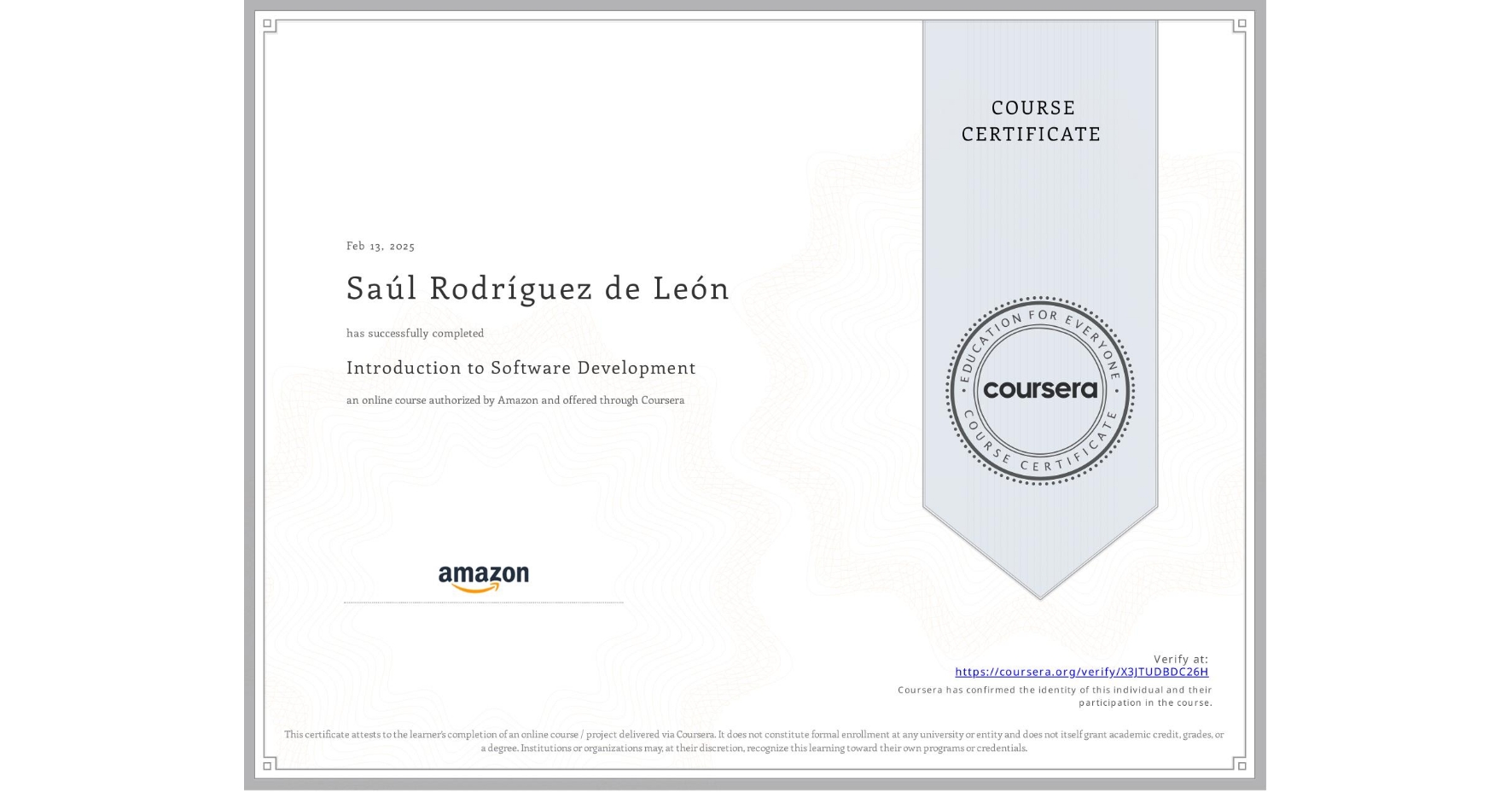 View certificate for Saúl Rodríguez de León, Introduction to Software Development, an online non-credit course authorized by Amazon and offered through Coursera