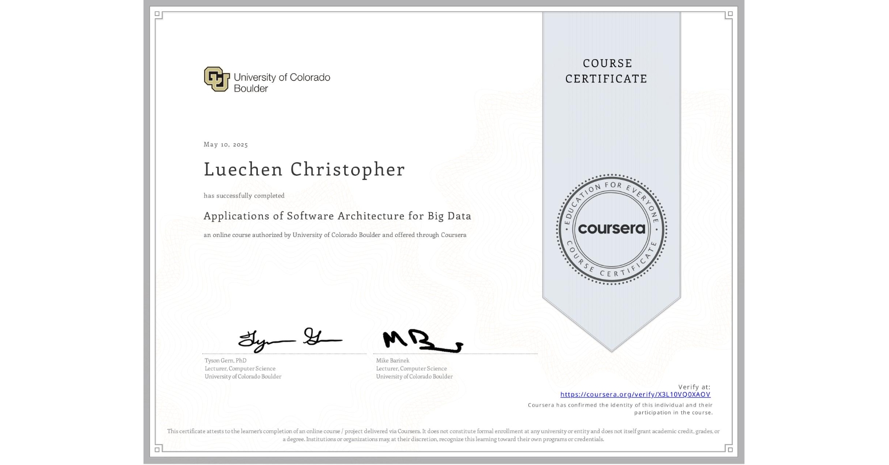 View certificate for Luechen Christopher, Applications of Software Architecture for Big Data, an online non-credit course authorized by University of Colorado Boulder and offered through Coursera