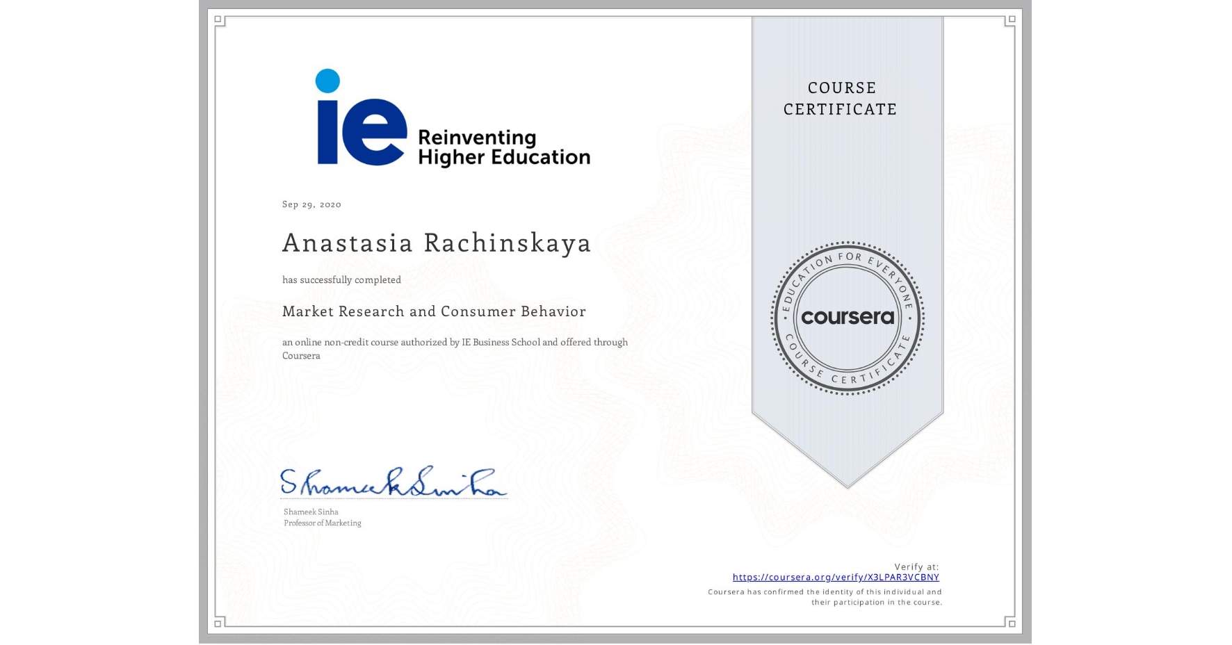 View certificate for Anastasia Rachinskaya, Market Research and Consumer Behavior, an online non-credit course authorized by IE Business School and offered through Coursera