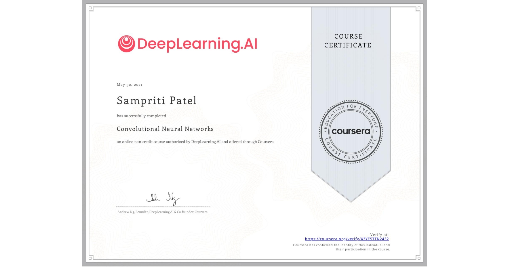 View certificate for Sampriti Patel, Convolutional Neural Networks, an online non-credit course authorized by DeepLearning.AI and offered through Coursera