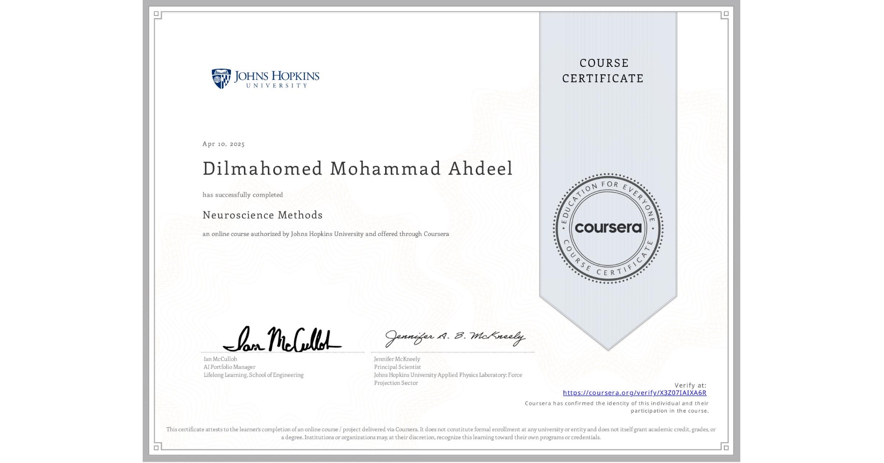 View certificate for Dilmahomed Mohammad Ahdeel, Neuroscience Methods, an online non-credit course authorized by Johns Hopkins University and offered through Coursera