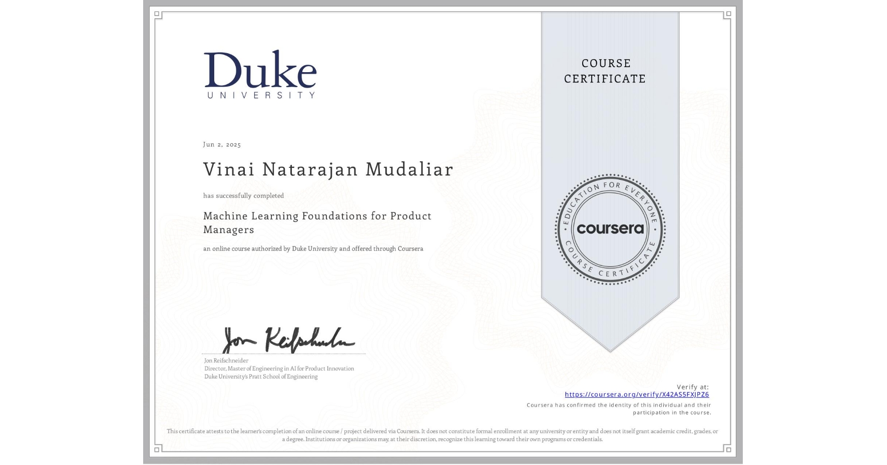 View certificate for Vinai Natarajan Mudaliar, Machine Learning Foundations for Product Managers, an online non-credit course authorized by Duke University and offered through Coursera