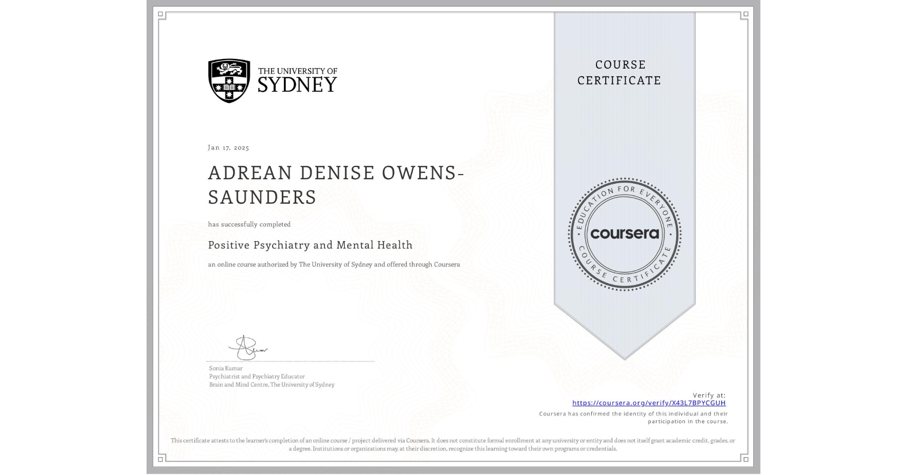 View certificate for ADREAN DENISE OWENS-SAUNDERS, Positive Psychiatry and Mental Health , an online non-credit course authorized by The University of Sydney and offered through Coursera