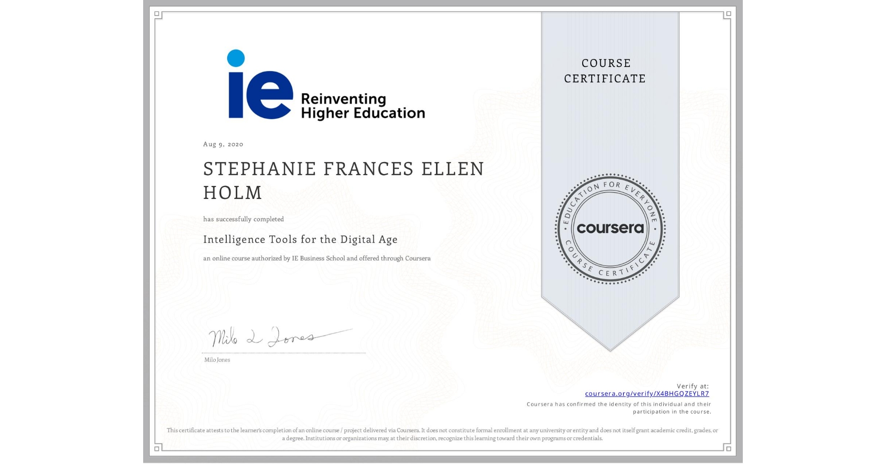 View certificate for STEPHANIE FRANCES ELLEN  HOLM, Intelligence Tools for the Digital Age , an online non-credit course authorized by IE Business School and offered through Coursera