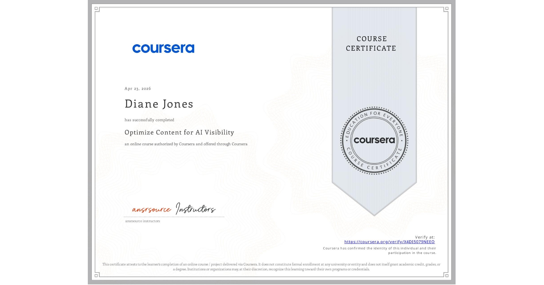 View certificate for Diane Jones, Optimize Content for AI Visibility, an online non-credit course authorized by Coursera and offered through Coursera