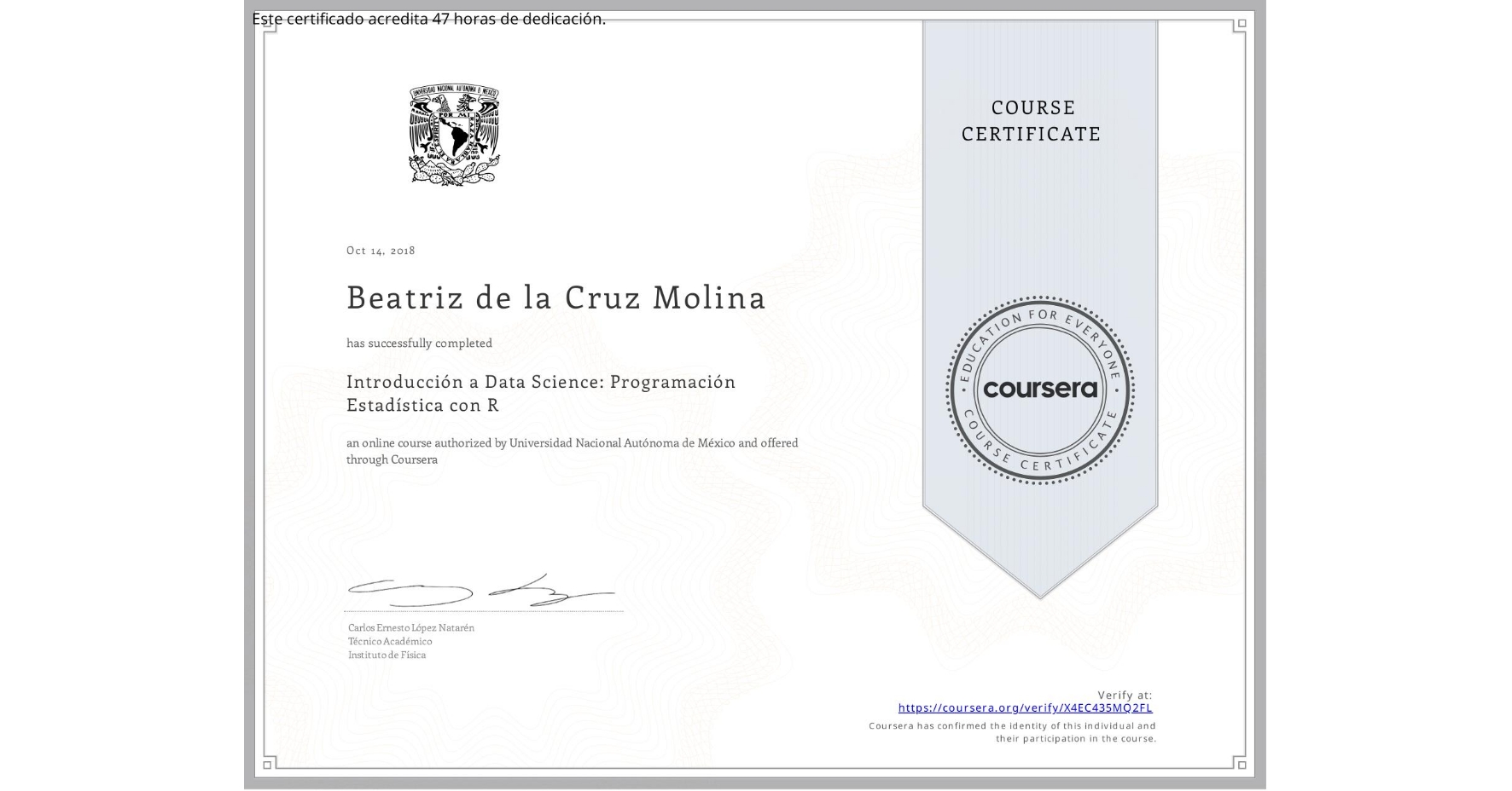 View certificate for Beatriz de la Cruz Molina, Introducción a Data Science: Programación Estadística con R, an online non-credit course authorized by Universidad Nacional Autónoma de México and offered through Coursera
