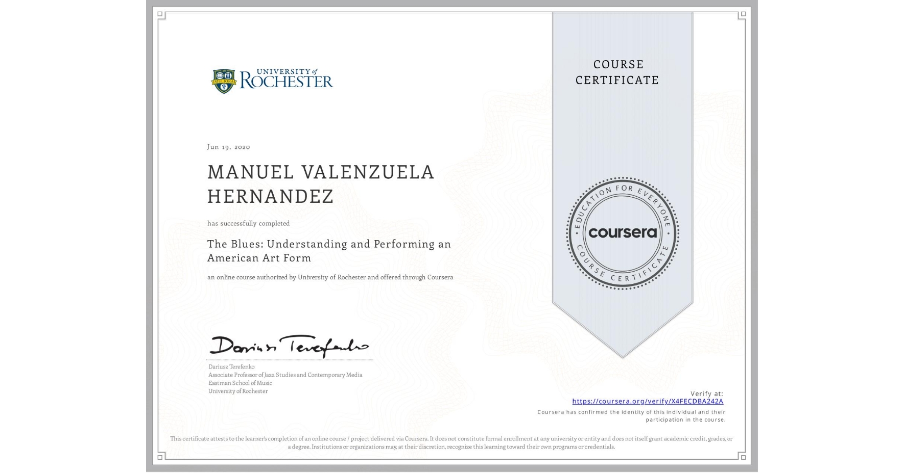 View certificate for MANUEL VALENZUELA HERNANDEZ, The Blues: Understanding and Performing an American Art Form, an online non-credit course authorized by University of Rochester and offered through Coursera