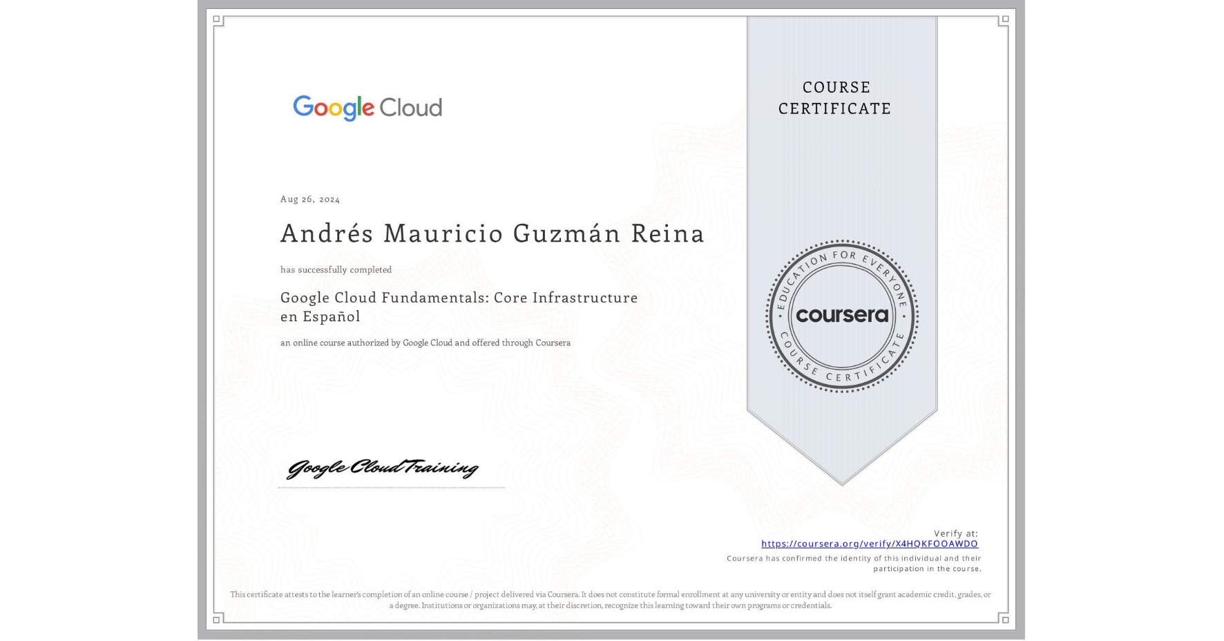 View certificate for Andrés Mauricio Guzmán Reina, Google Cloud Fundamentals: Core Infrastructure en Español, an online non-credit course authorized by Google Cloud and offered through Coursera