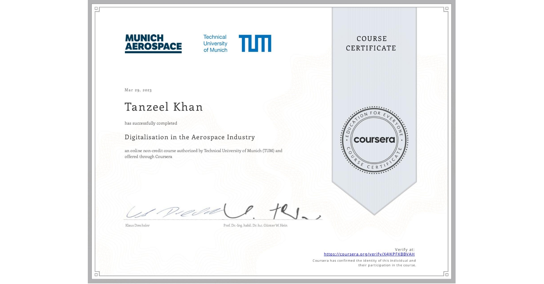 View certificate for Tanzeel Khan, Digitalisation in the Aerospace Industry, an online non-credit course authorized by Technical University of Munich (TUM) and offered through Coursera