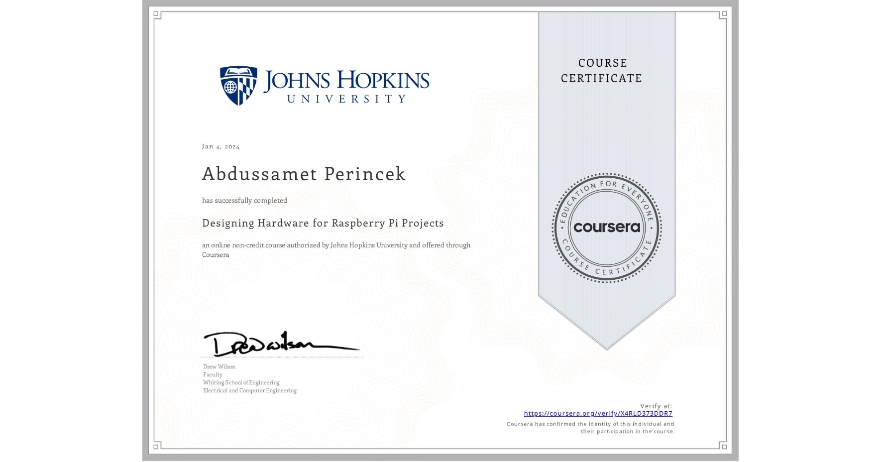 View certificate for Abdussamet Perincek  , Designing Hardware for Raspberry Pi Projects, an online non-credit course authorized by Johns Hopkins University and offered through Coursera