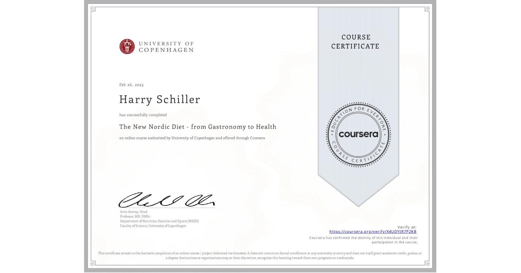 View certificate for Harry Schiller, The New Nordic Diet - from Gastronomy to Health , an online non-credit course authorized by University of Copenhagen and offered through Coursera