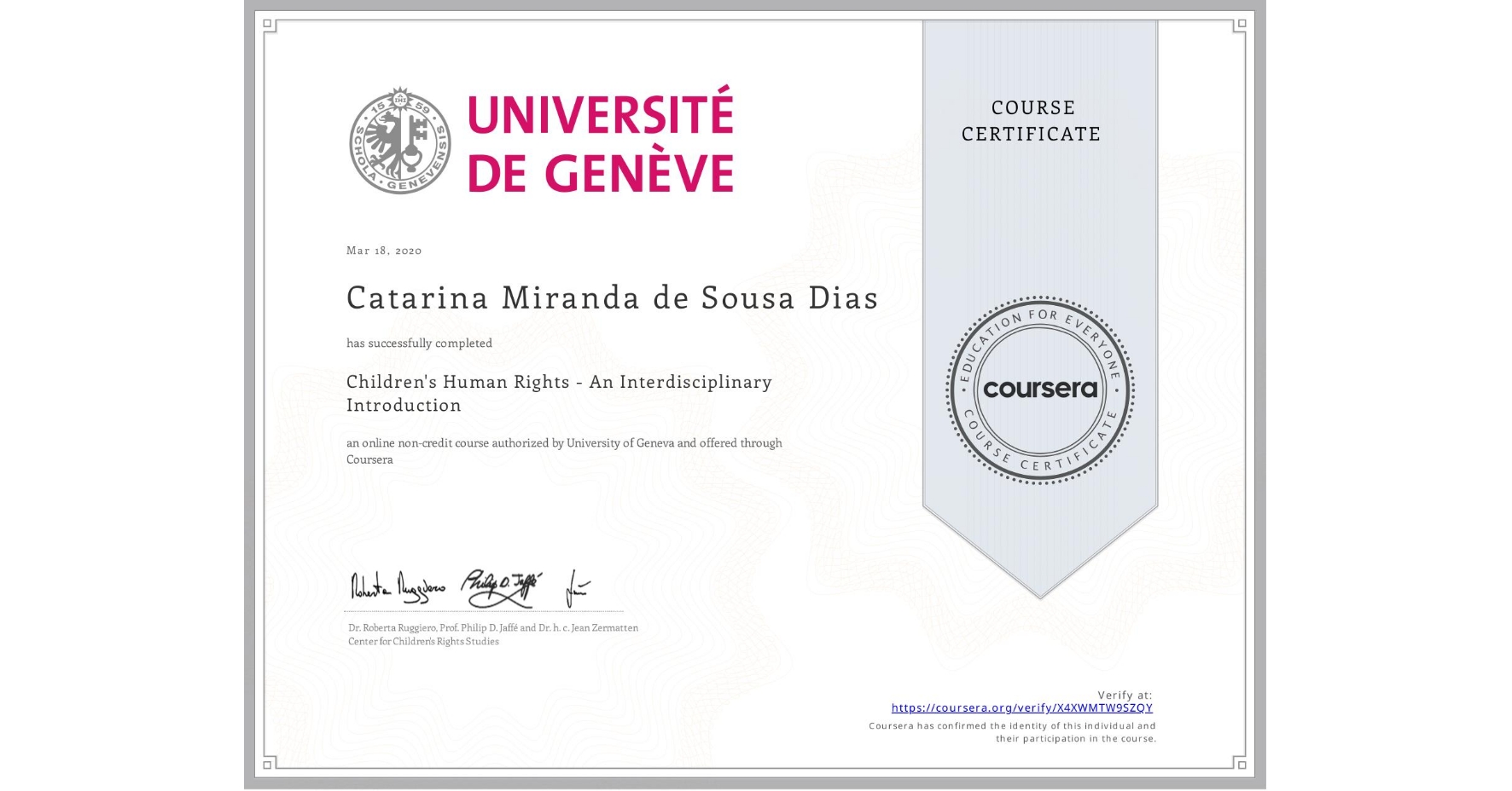 View certificate for Catarina Miranda de Sousa Dias, Children's Human Rights - An Interdisciplinary Introduction, an online non-credit course authorized by University of Geneva and offered through Coursera