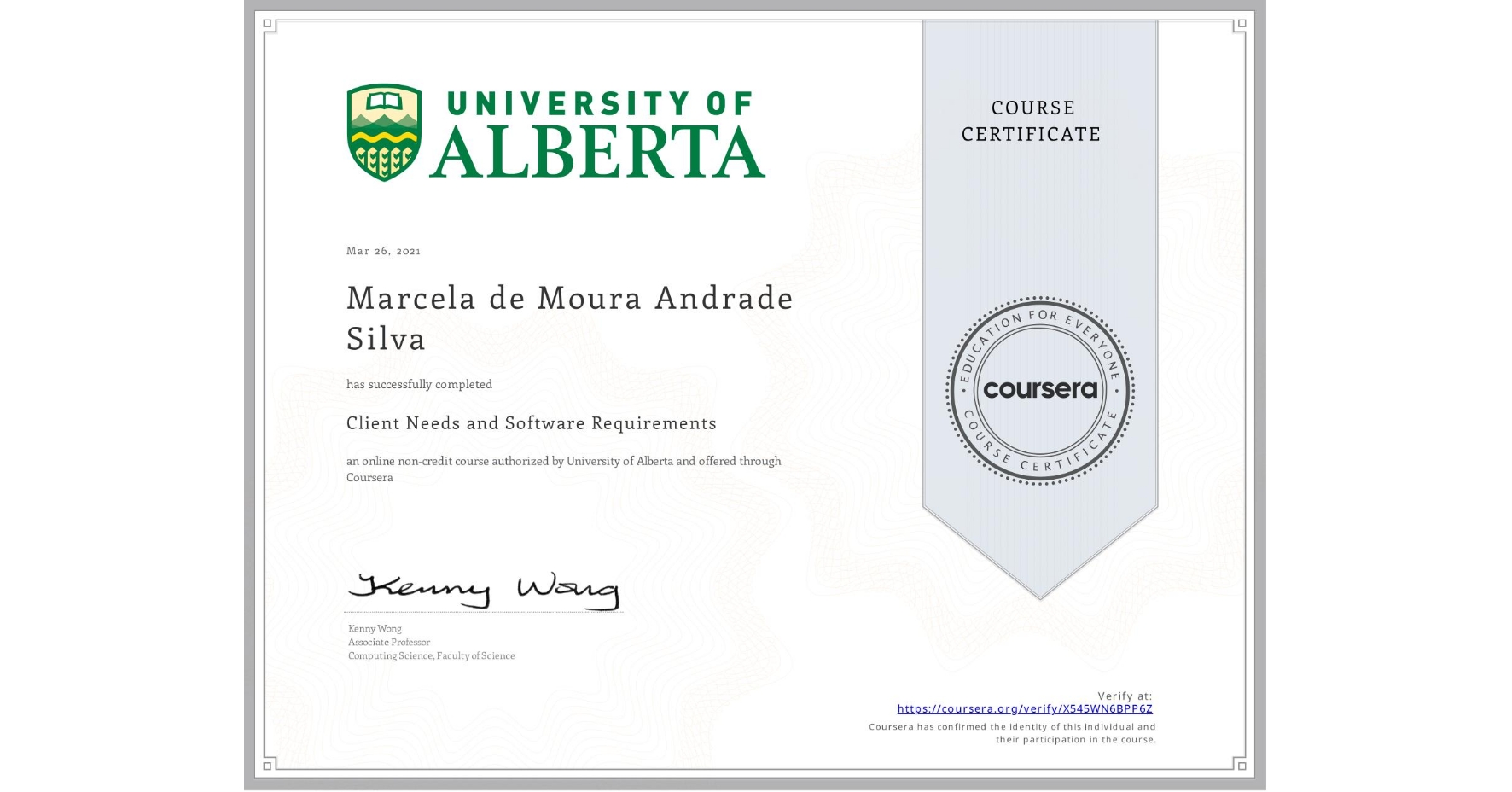 View certificate for Marcela de Moura Andrade Silva, Client Needs and Software Requirements , an online non-credit course authorized by University of Alberta and offered through Coursera