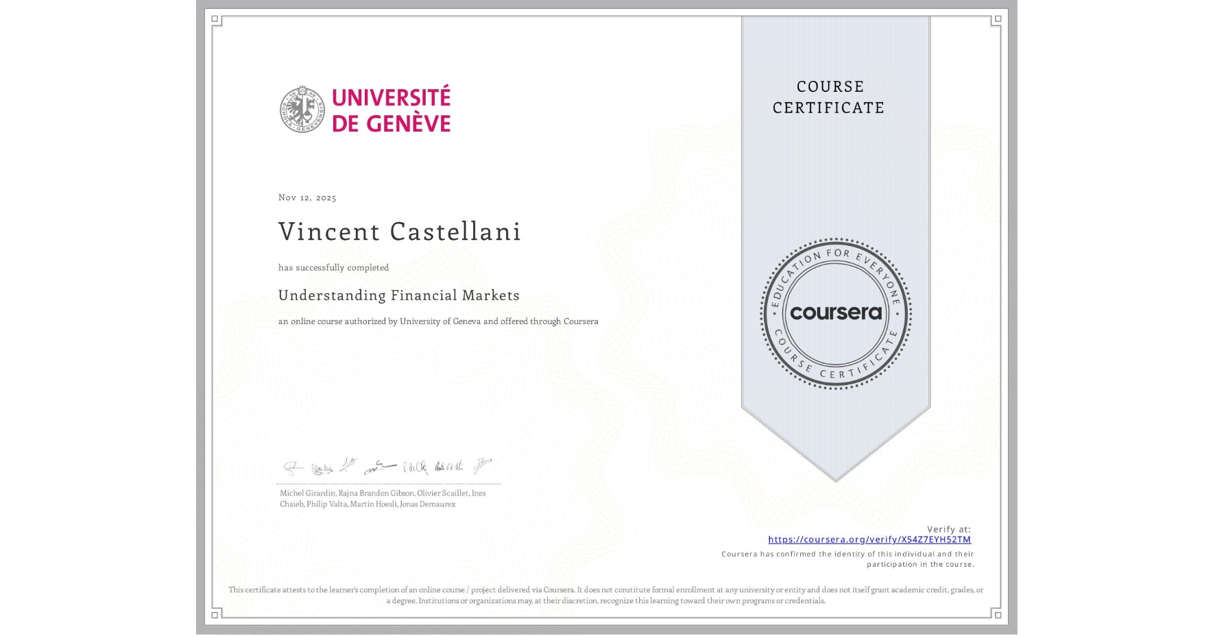 View certificate for Vincent Castellani, Understanding Financial Markets, an online non-credit course authorized by University of Geneva and offered through Coursera