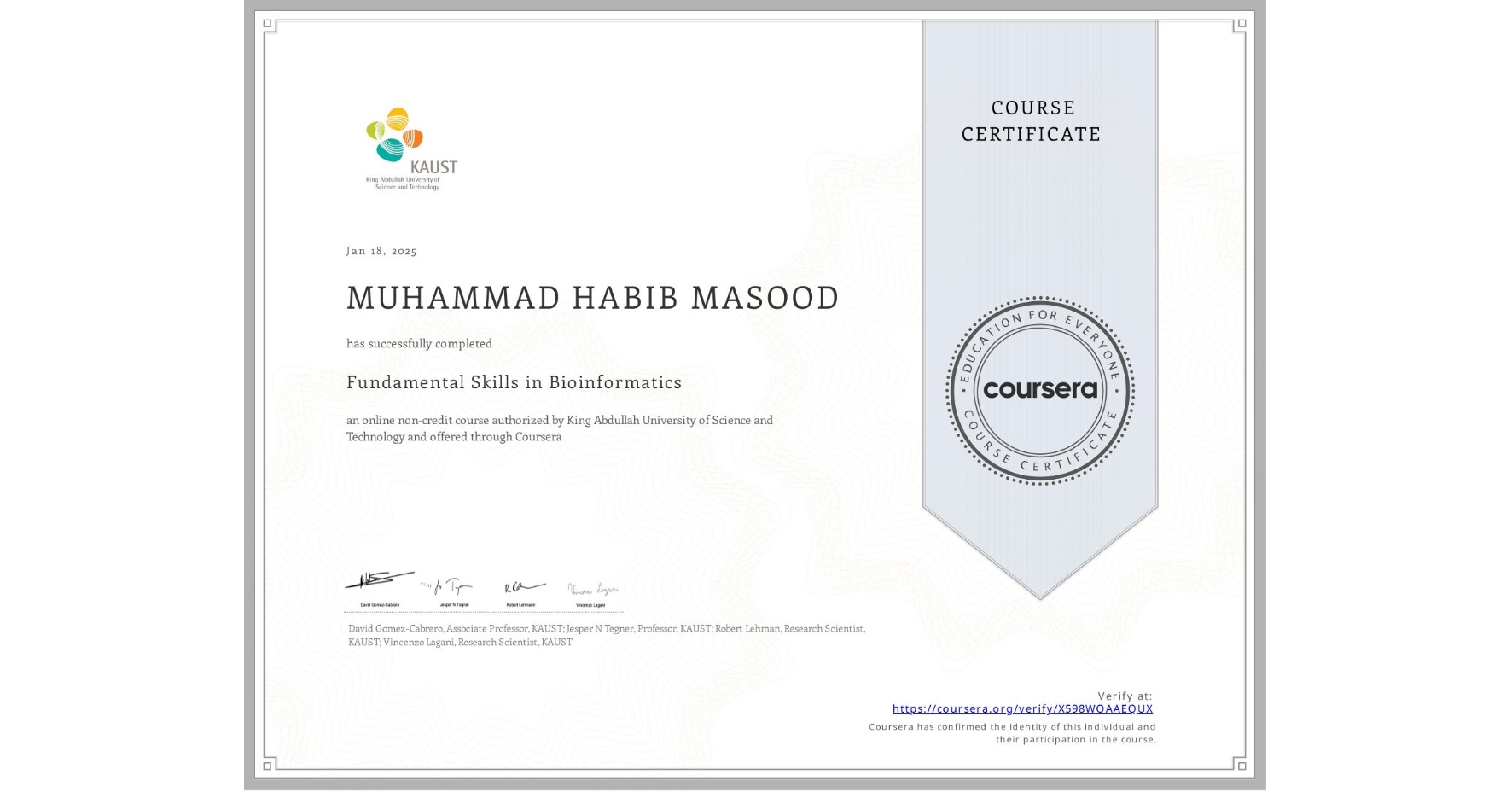 View certificate for MUHAMMAD HABIB  MASOOD, Fundamental Skills in Bioinformatics, an online non-credit course authorized by King Abdullah University of Science and Technology and offered through Coursera