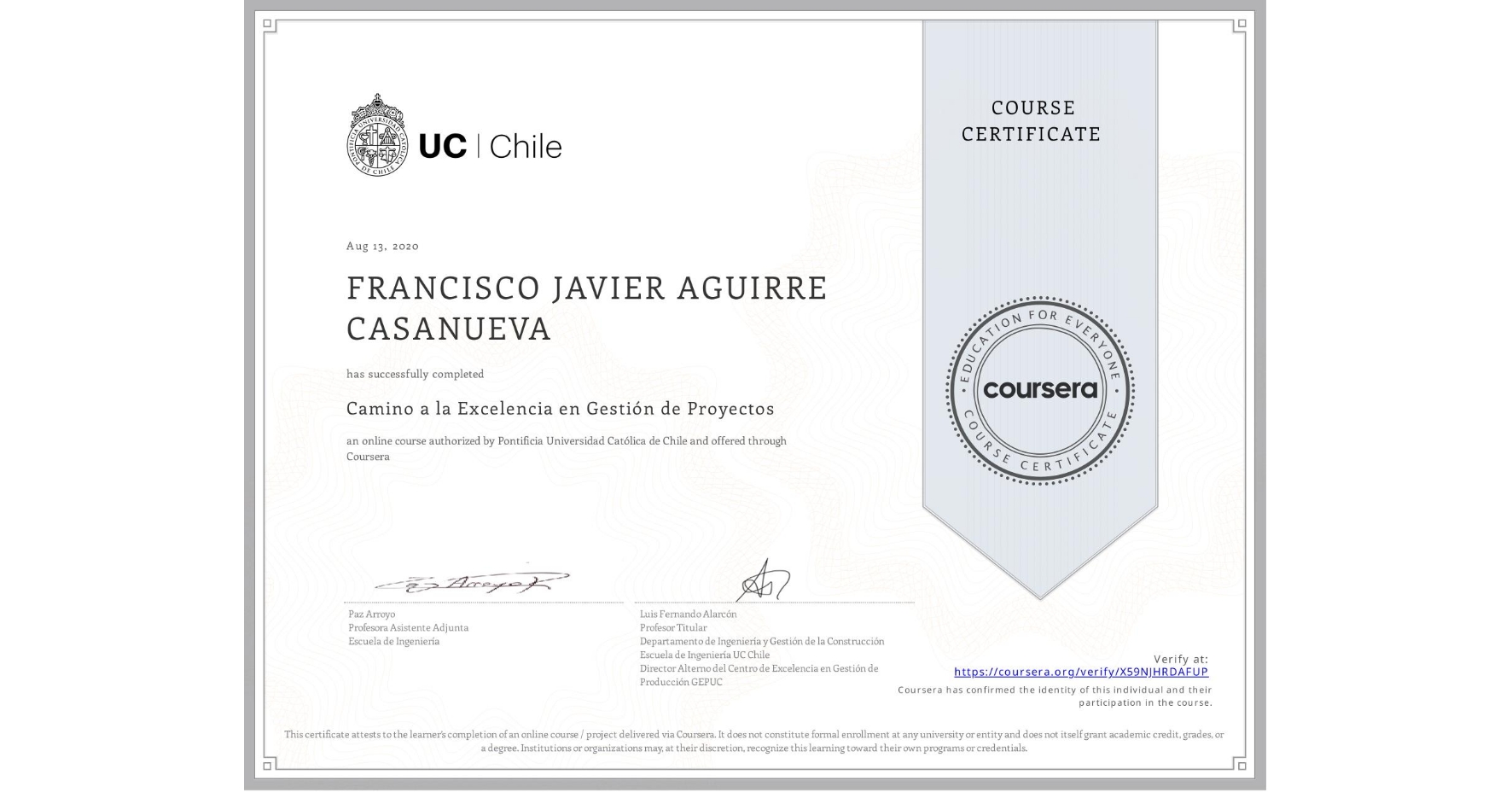 View certificate for FRANCISCO JAVIER AGUIRRE CASANUEVA, Camino a la Excelencia en Gestión de Proyectos, an online non-credit course authorized by Pontificia Universidad Católica de Chile and offered through Coursera