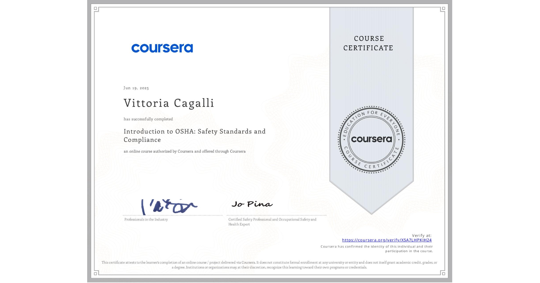 View certificate for Vittoria Cagalli, Introduction to OSHA: Safety Standards and Compliance, an online non-credit course authorized by Coursera and offered through Coursera
