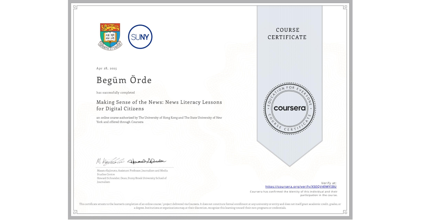 View certificate for Begüm Örde, Making Sense of the News: News Literacy Lessons for Digital Citizens, an online non-credit course authorized by The University of Hong Kong & The State University of New York and offered through Coursera