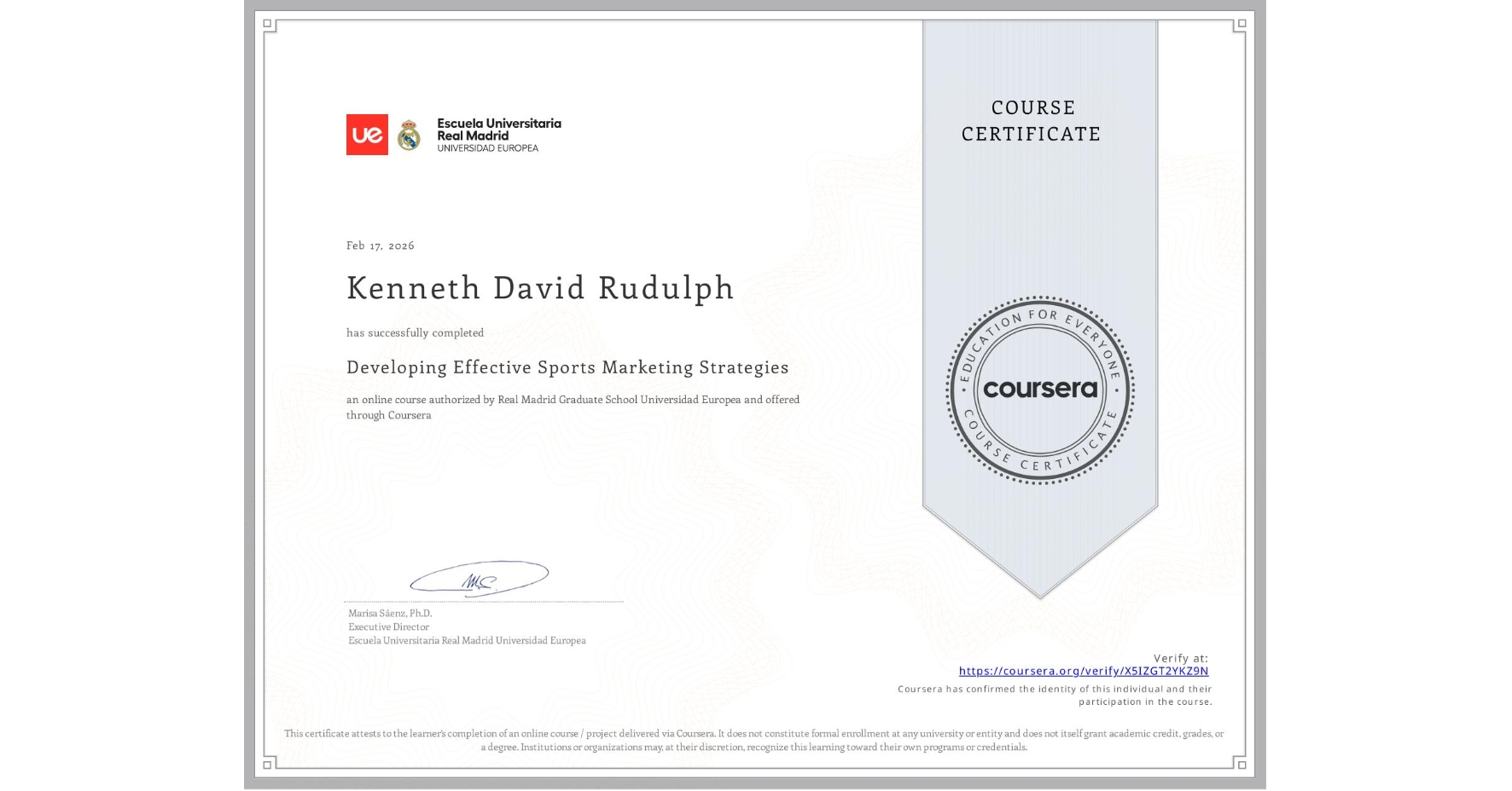 View certificate for Kenneth David Rudulph, Developing Effective Sports Marketing Strategies, an online non-credit course authorized by Real Madrid Graduate School Universidad Europea and offered through Coursera