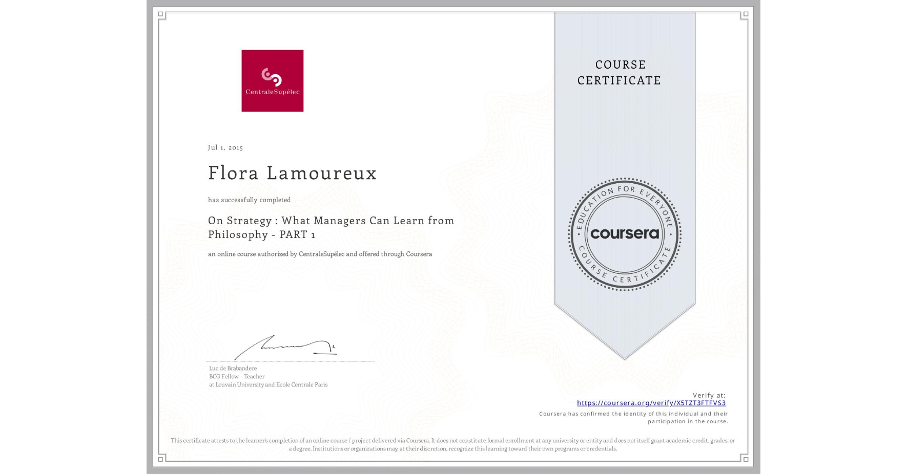 View certificate for Flora Lamoureux, On Strategy : What Managers Can Learn from Philosophy - PART 1, an online non-credit course authorized by CentraleSupélec and offered through Coursera