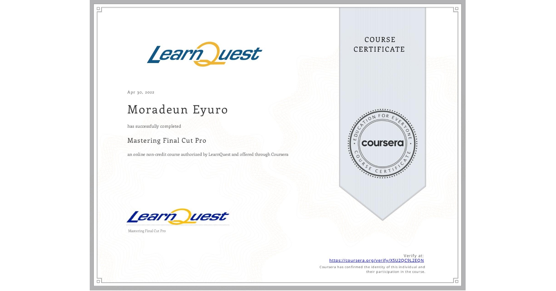 View certificate for Moradeun Eyuro, Mastering Final Cut Pro, an online non-credit course authorized by LearnQuest and offered through Coursera