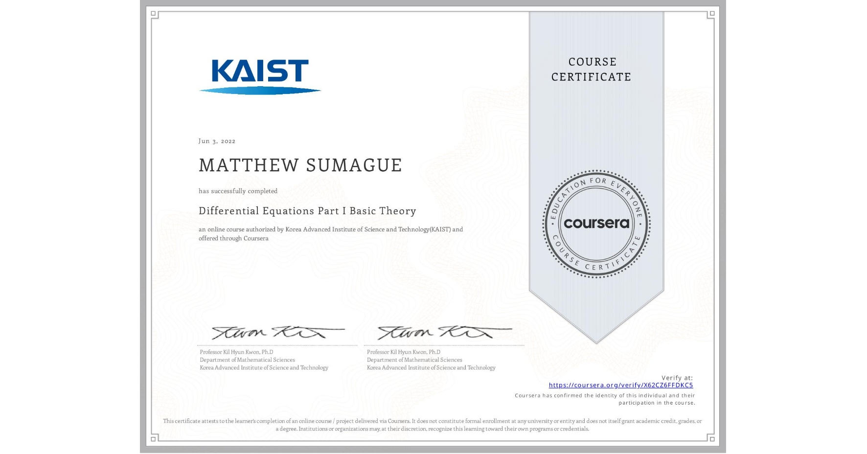 View certificate for MATTHEW SUMAGUE, Differential Equations Part I Basic Theory, an online non-credit course authorized by Korea Advanced Institute of Science and Technology(KAIST) and offered through Coursera