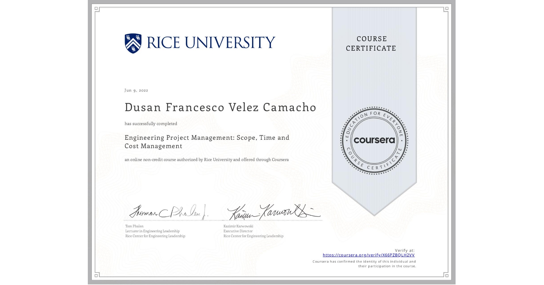 View certificate for Dusan Francesco Velez Camacho, Engineering Project Management: Scope, Time and Cost Management, an online non-credit course authorized by Rice University and offered through Coursera