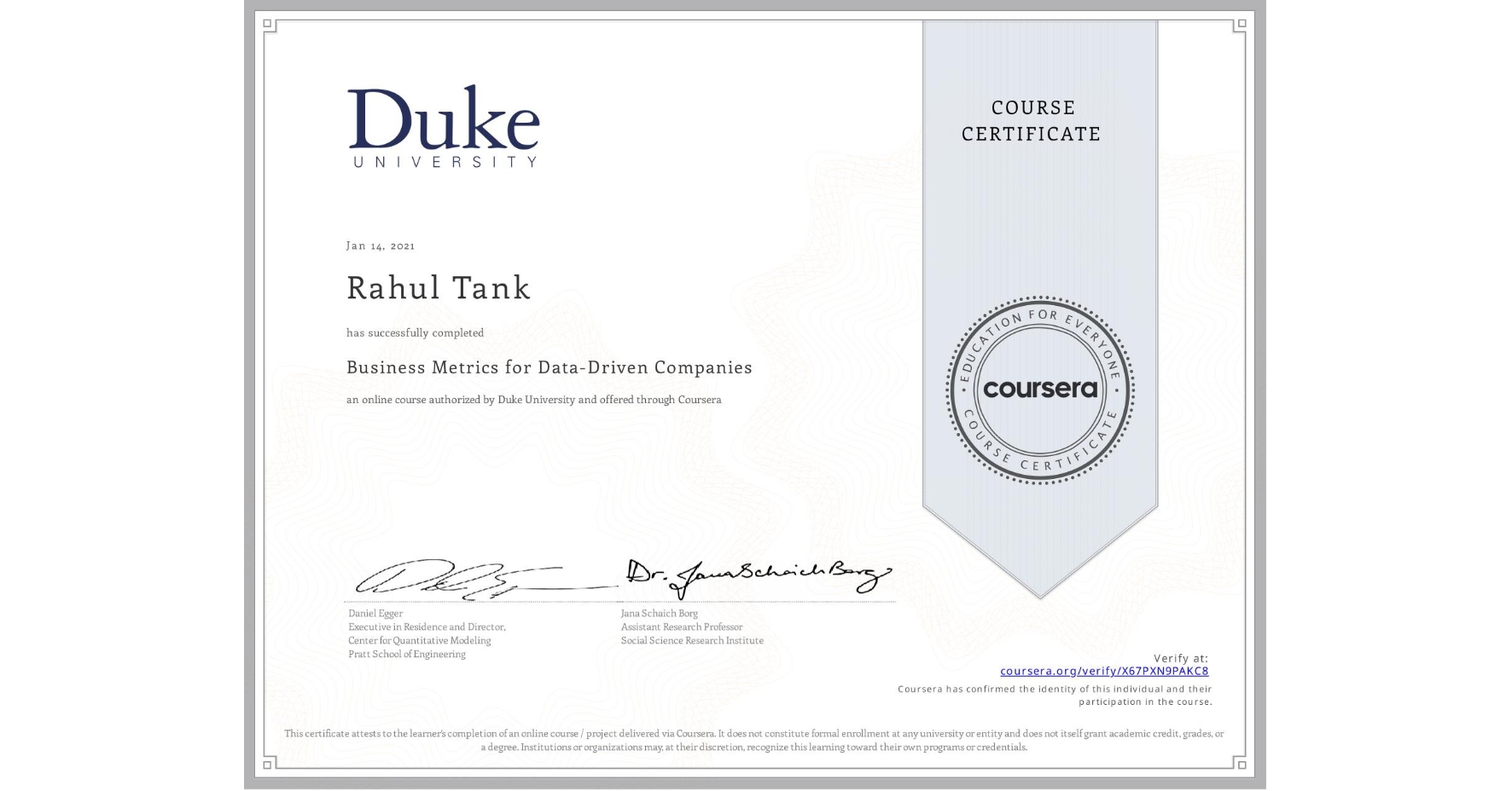 View certificate for Rahul Tank, Business Metrics for Data-Driven Companies, an online non-credit course authorized by Duke University and offered through Coursera