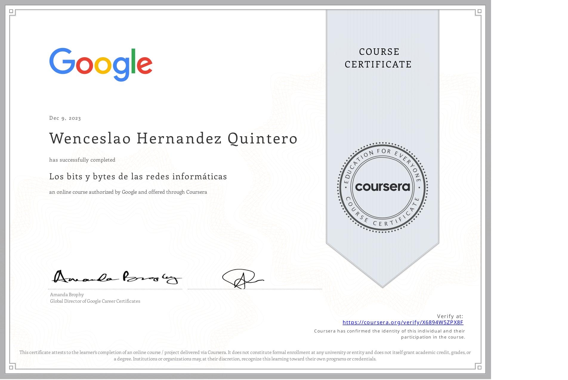 View certificate for Wenceslao Hernandez Quintero, Los bits y bytes de las redes informáticas, an online non-credit course authorized by Google and offered through Coursera