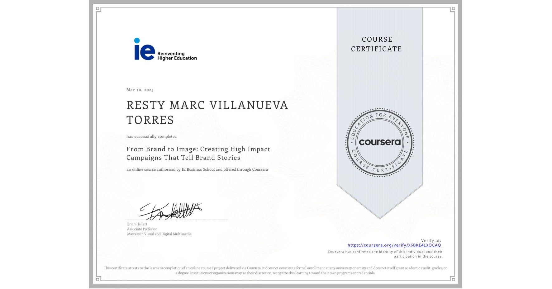 View certificate for RESTY MARC VILLANUEVA TORRES, From Brand to Image: Creating High Impact Campaigns That Tell Brand Stories, an online non-credit course authorized by IE Business School and offered through Coursera