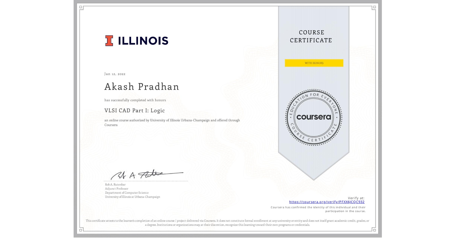 View certificate for Akash Pradhan, VLSI CAD Part I: Logic, an online non-credit course authorized by University of Illinois Urbana-Champaign and offered through Coursera
