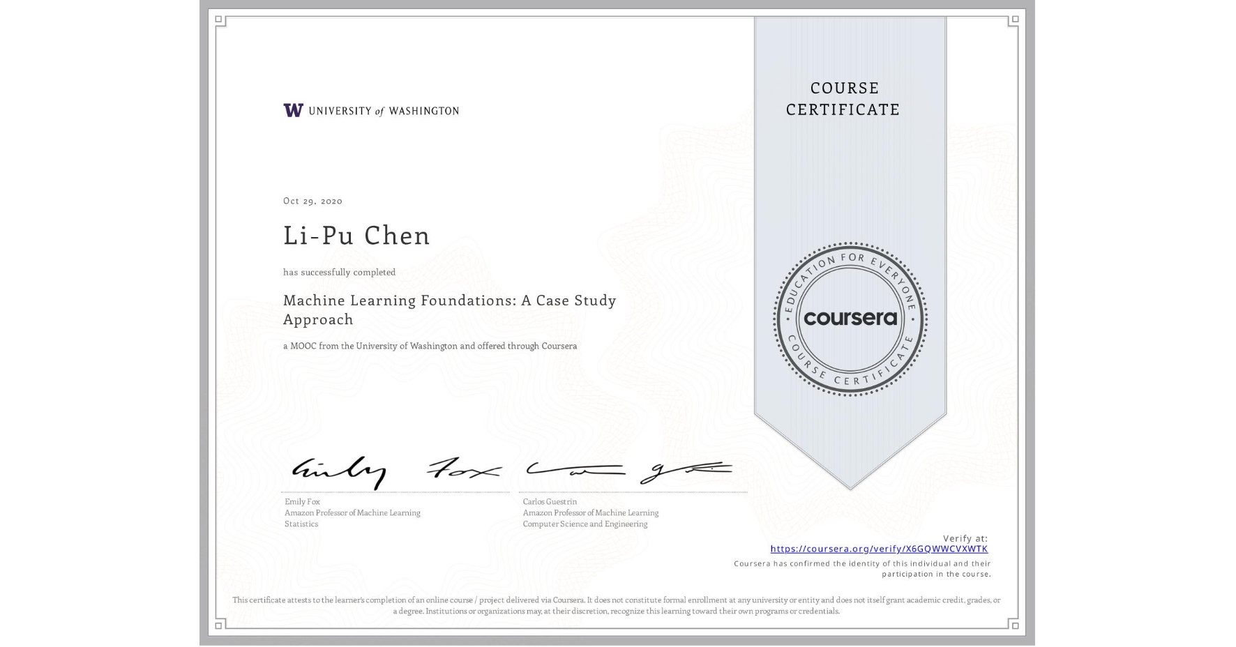 View certificate for Li-Pu Chen, Machine Learning Foundations: A Case Study Approach, an online non-credit course authorized by University of Washington and offered through Coursera