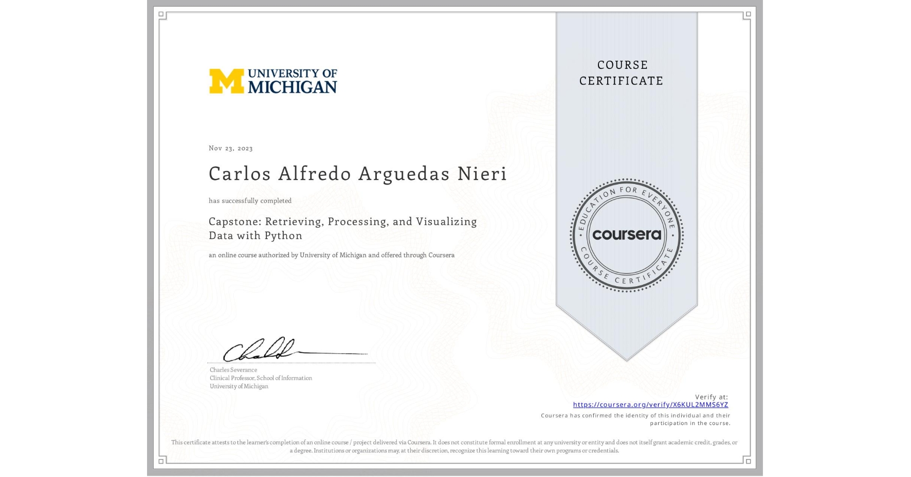 View certificate for Carlos Alfredo Arguedas Nieri, Capstone: Retrieving, Processing, and Visualizing Data with Python, an online non-credit course authorized by University of Michigan and offered through Coursera