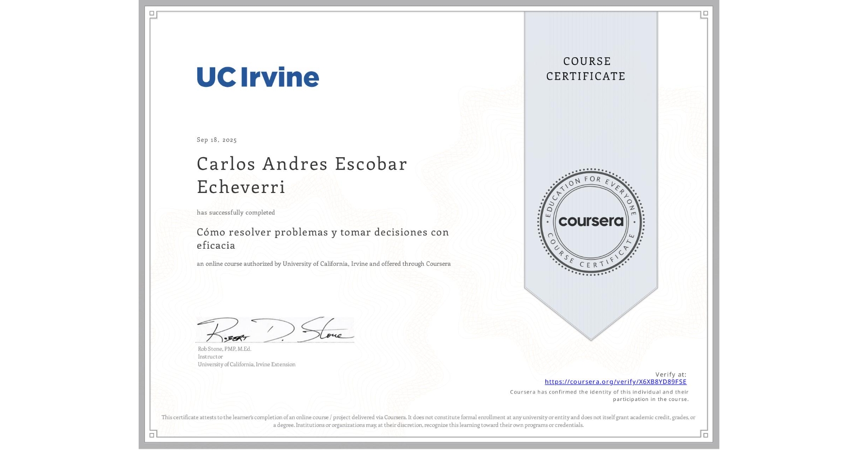 View certificate for Carlos Andres Escobar Echeverri, Cómo resolver problemas y tomar decisiones con eficacia, an online non-credit course authorized by University of California, Irvine and offered through Coursera