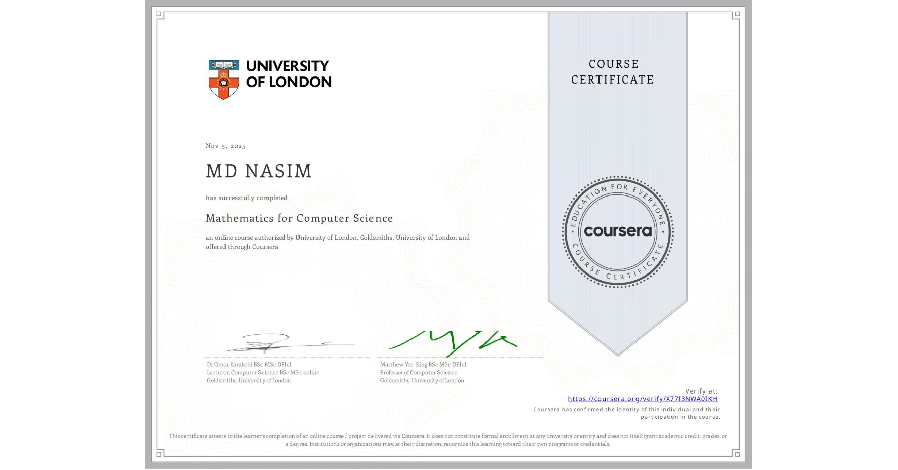 View certificate for MD NASIM, Mathematics for Computer Science, an online non-credit course authorized by University of London & Goldsmiths, University of London and offered through Coursera
