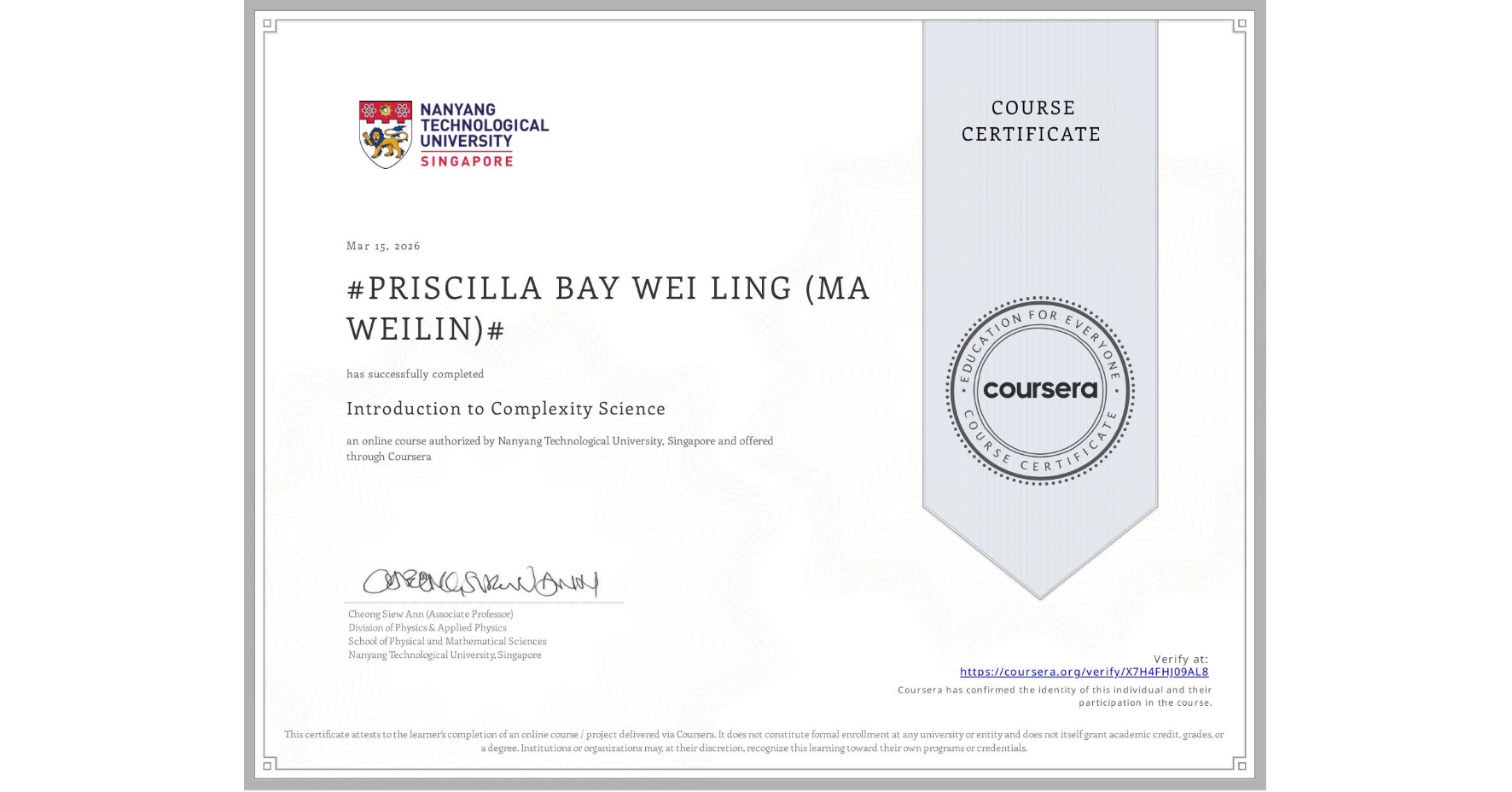 View certificate for #PRISCILLA BAY WEI LING (MA WEILIN)#, Introduction to Complexity Science, an online non-credit course authorized by Nanyang Technological University, Singapore and offered through Coursera