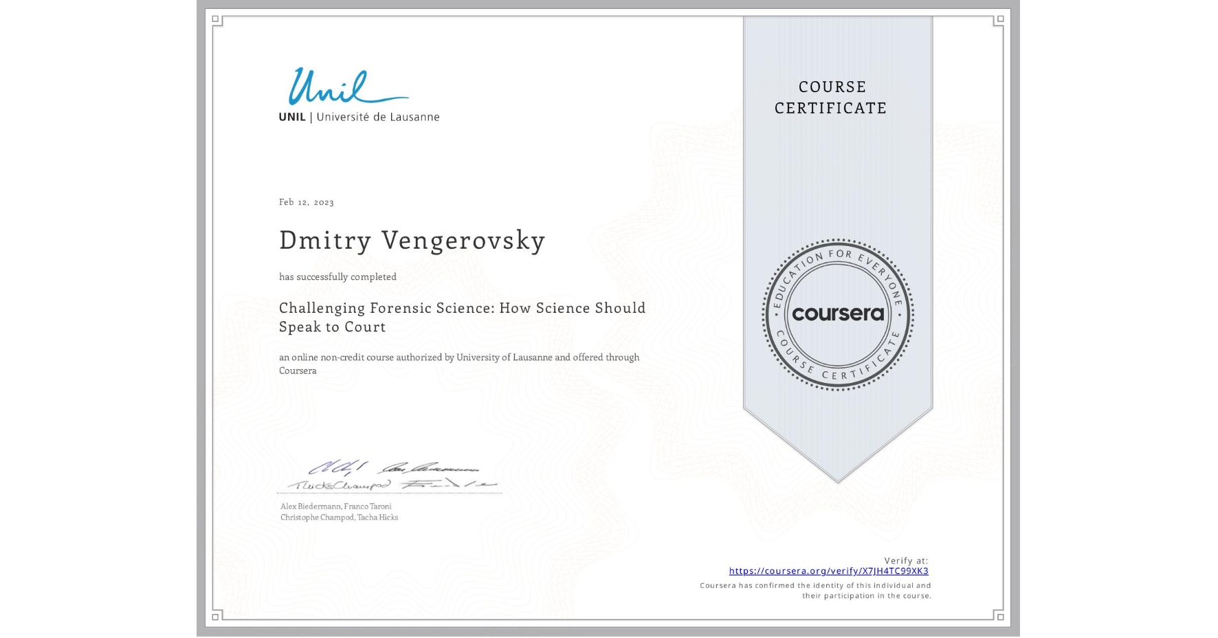 View certificate for Dmitry Vengerovsky, Challenging Forensic Science: How Science Should Speak to Court, an online non-credit course authorized by University of Lausanne and offered through Coursera