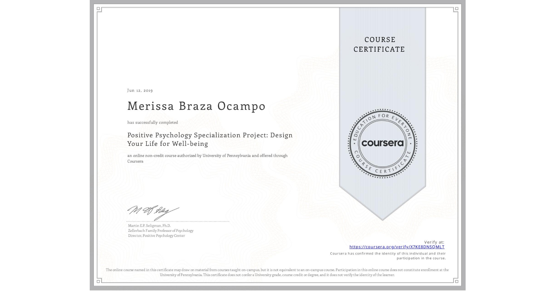 View certificate for Merissa Braza Ocampo, Positive Psychology Specialization Project: Design Your Life for Well-being, an online non-credit course authorized by University of Pennsylvania and offered through Coursera