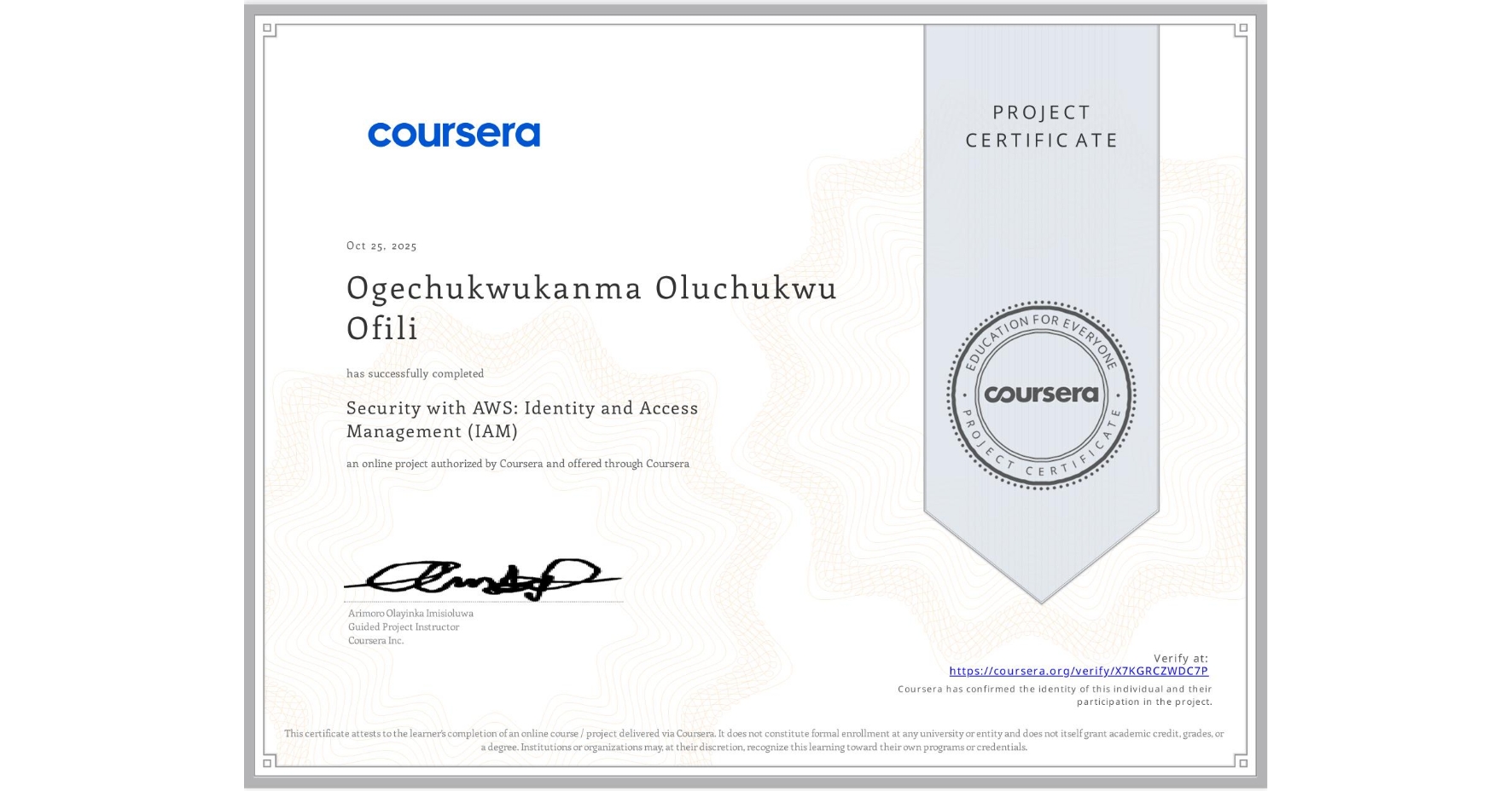 View certificate for Ogechukwukanma Oluchukwu Ofili, Security with AWS: Identity and Access Management (IAM) , an online non-credit course authorized by Coursera and offered through Coursera