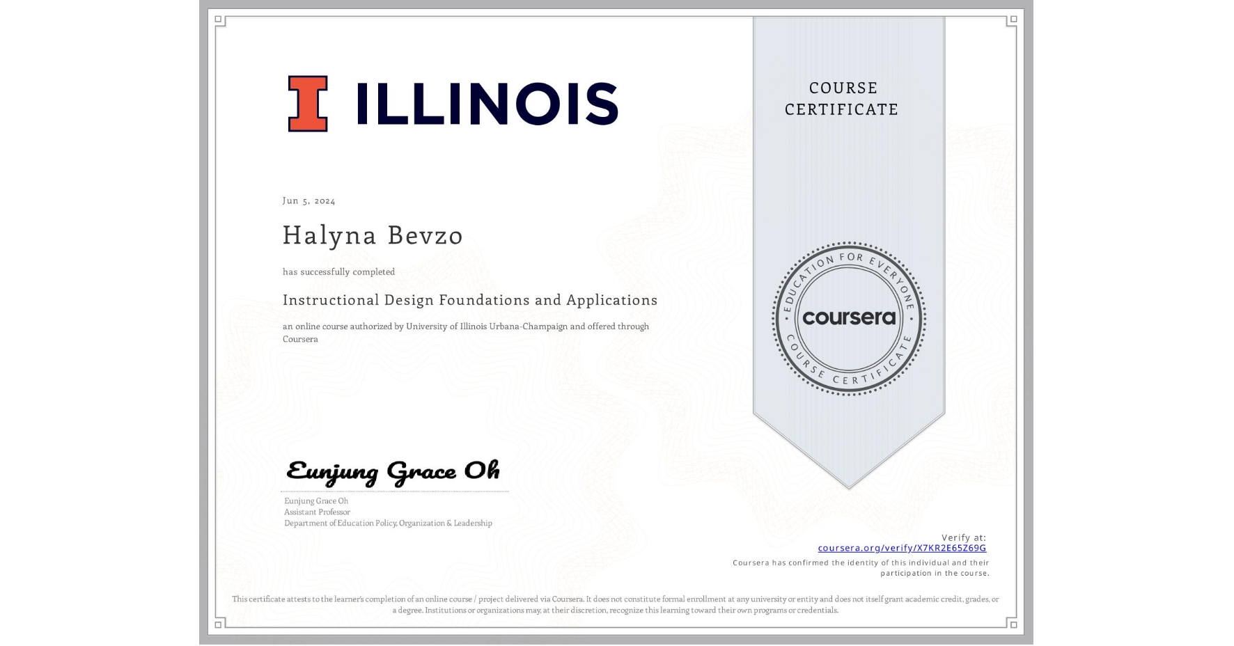 View certificate for Halyna Bevzo, Instructional Design Foundations and Applications, an online non-credit course authorized by University of Illinois Urbana-Champaign and offered through Coursera