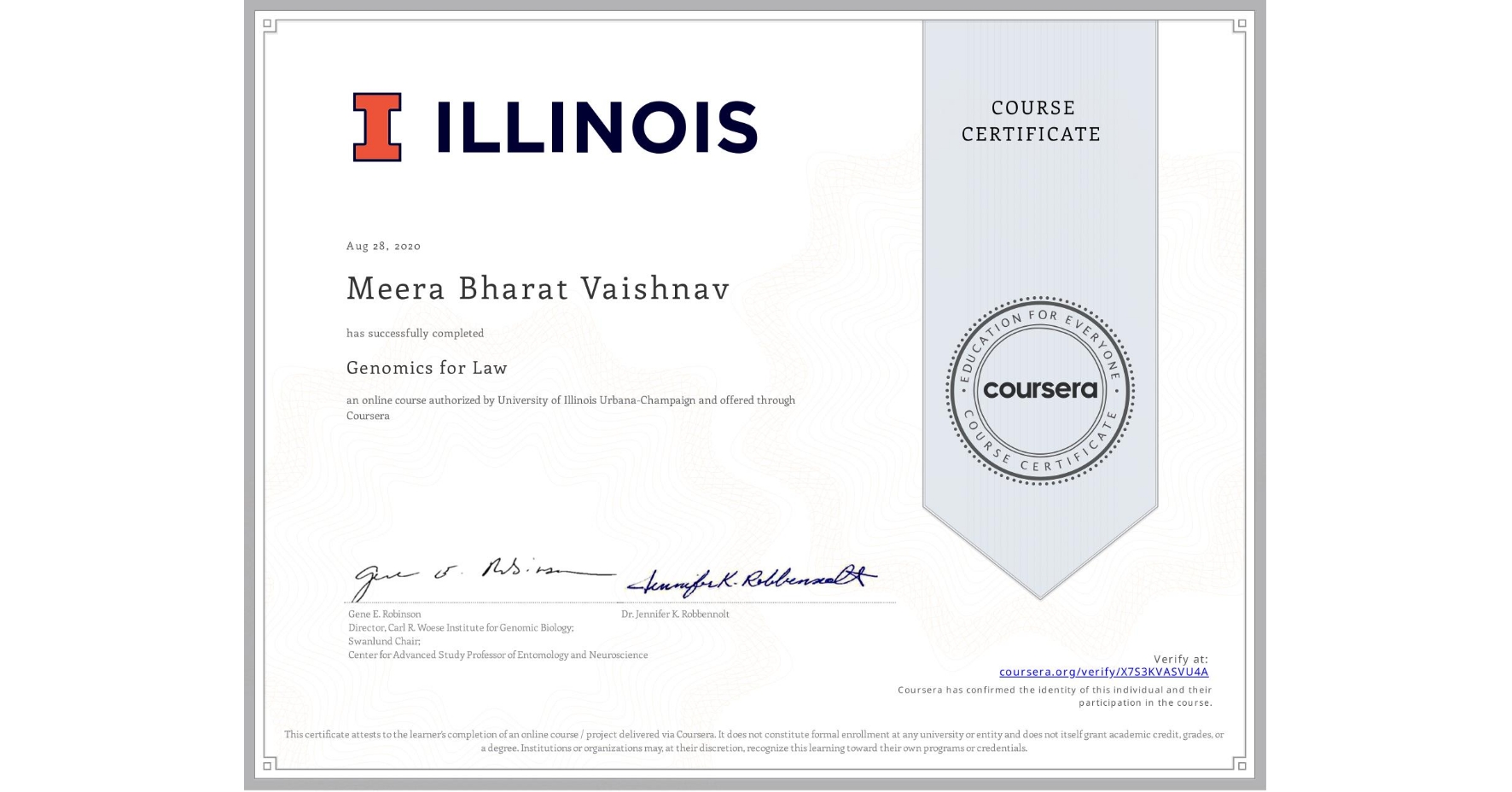 View certificate for Meera Bharat Vaishnav, Genomics for Law, an online non-credit course authorized by University of Illinois Urbana-Champaign and offered through Coursera