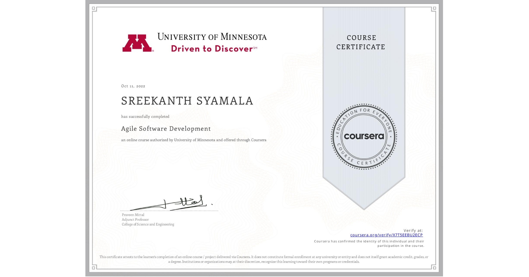View certificate for SREEKANTH SYAMALA, Agile Software Development, an online non-credit course authorized by University of Minnesota and offered through Coursera