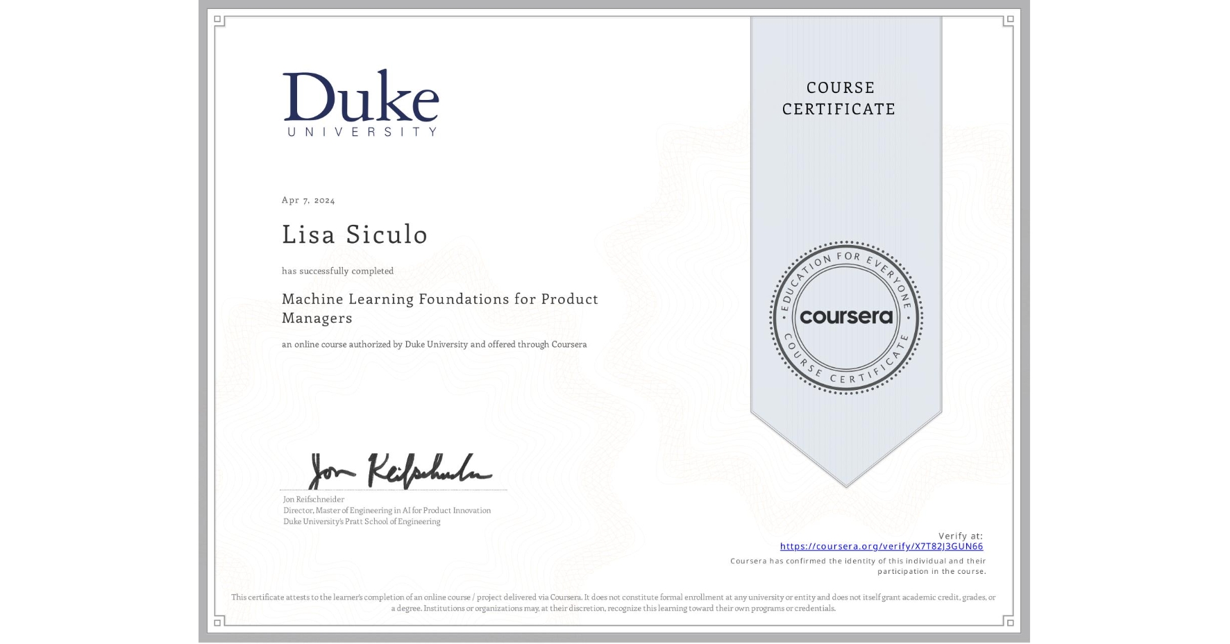 View certificate for Lisa Siculo, Machine Learning Foundations for Product Managers, an online non-credit course authorized by Duke University and offered through Coursera